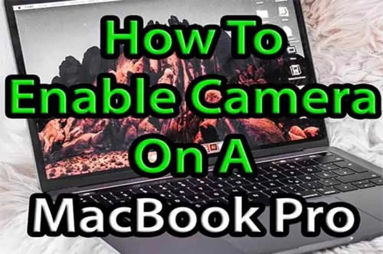 How To Enable Camera On A MacBook Pro